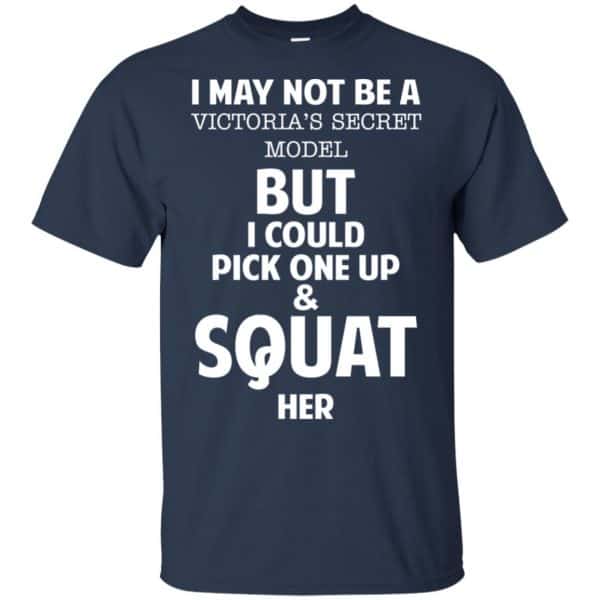 I May Not Be A Victoria's Secret Model But I Could Pick One Up & Squat Here Shirt, Hoodie, Tank 6
