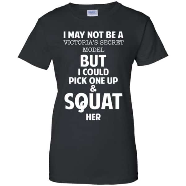 I May Not Be A Victoria's Secret Model But I Could Pick One Up & Squat Here Shirt, Hoodie, Tank 11