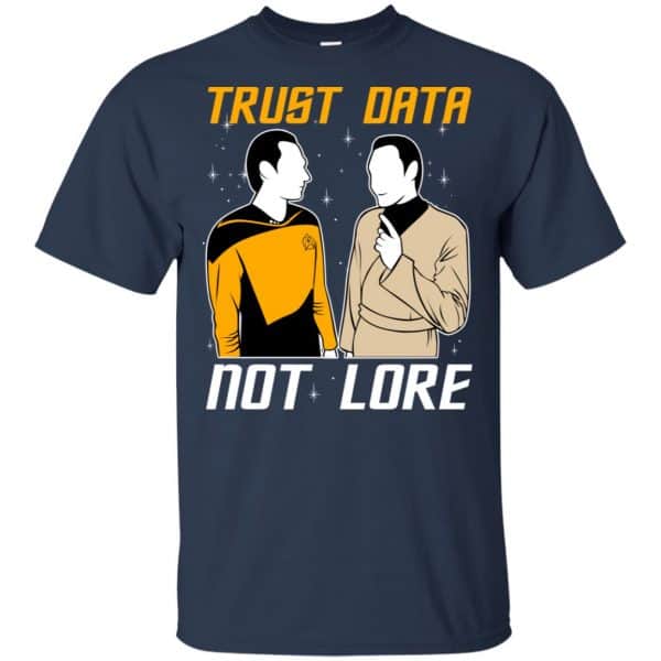 Trust Data Not Lore - Star Trek Shirt, Hoodie, Tank 6