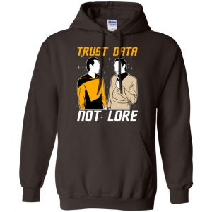 Trust Data Not Lore - Star Trek Shirt, Hoodie, Tank 20