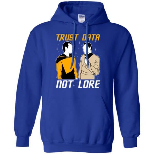 Trust Data Not Lore - Star Trek Shirt, Hoodie, Tank 10
