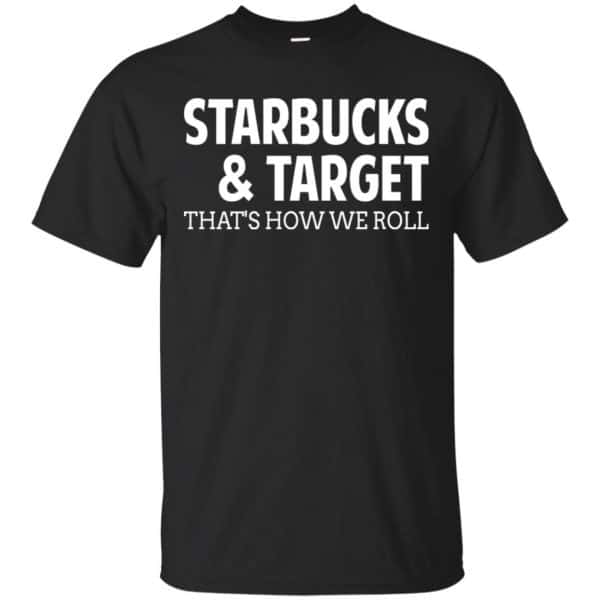 Starbucks & Target That's How We Roll Shirt, Hoodie, Tank 3
