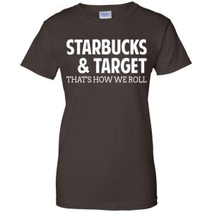 Starbucks & Target That's How We Roll Shirt, Hoodie, Tank 23