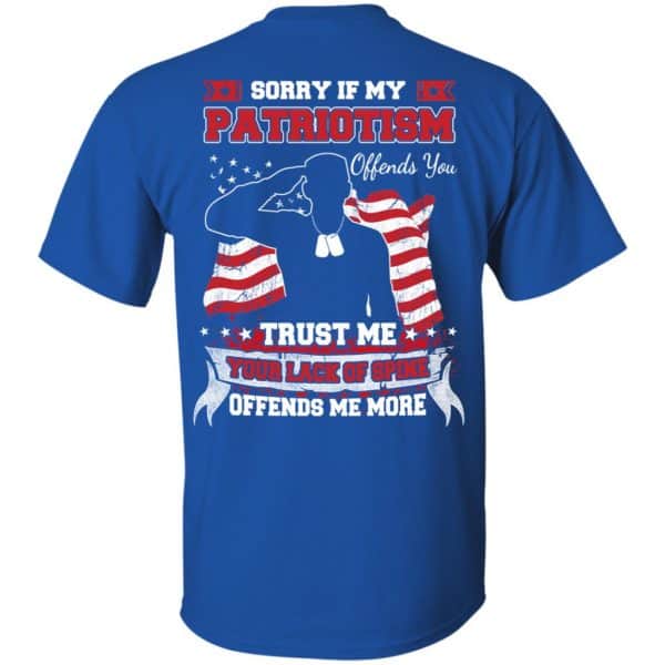 Sorry If My Patriotism Offends You Trust Me Your Lack Of Spine Offends Me More T-Shirts, Hoodie, Tank 5