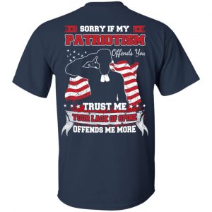 Sorry If My Patriotism Offends You Trust Me Your Lack Of Spine Offends Me More T-Shirts, Hoodie, Tank 17