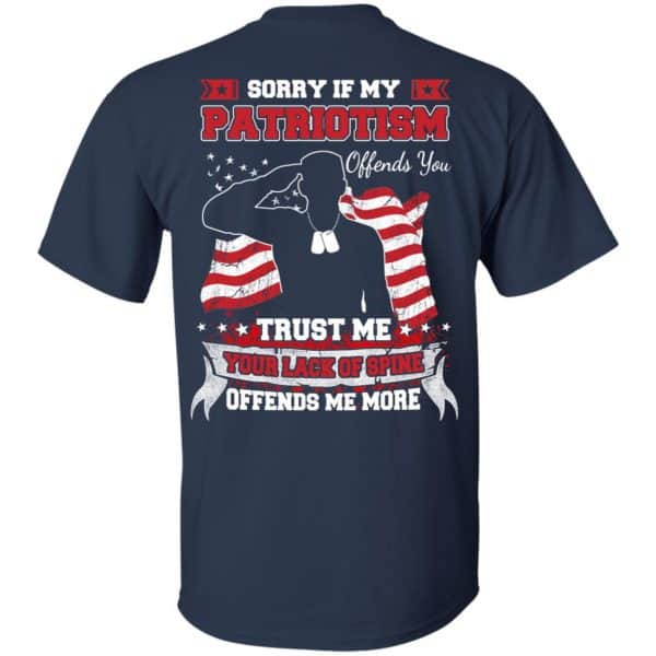 Sorry If My Patriotism Offends You Trust Me Your Lack Of Spine Offends Me More T-Shirts, Hoodie, Tank 6