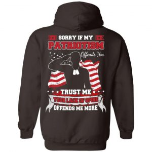 Sorry If My Patriotism Offends You Trust Me Your Lack Of Spine Offends Me More T-Shirts, Hoodie, Tank 20