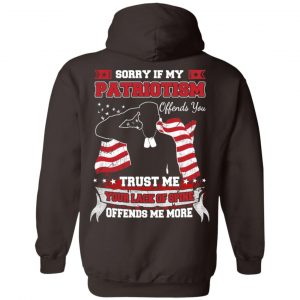 Sorry If My Patriotism Offends You Trust Me Your Lack Of Spine Offends Me More T-Shirts, Hoodie, Tank 20 Sorry If My Patriotism Offends You Trust Me Your Lack Of Spine Offends Me More T-Shirts, Hoodie, Tank 20