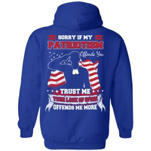 Sorry If My Patriotism Offends You Trust Me Your Lack Of Spine Offends Me More T-Shirts, Hoodie, Tank 21