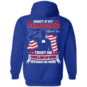Sorry If My Patriotism Offends You Trust Me Your Lack Of Spine Offends Me More T-Shirts, Hoodie, Tank 21 Sorry If My Patriotism Offends You Trust Me Your Lack Of Spine Offends Me More T-Shirts, Hoodie, Tank 21