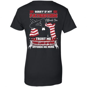Sorry If My Patriotism Offends You Trust Me Your Lack Of Spine Offends Me More T-Shirts, Hoodie, Tank 22