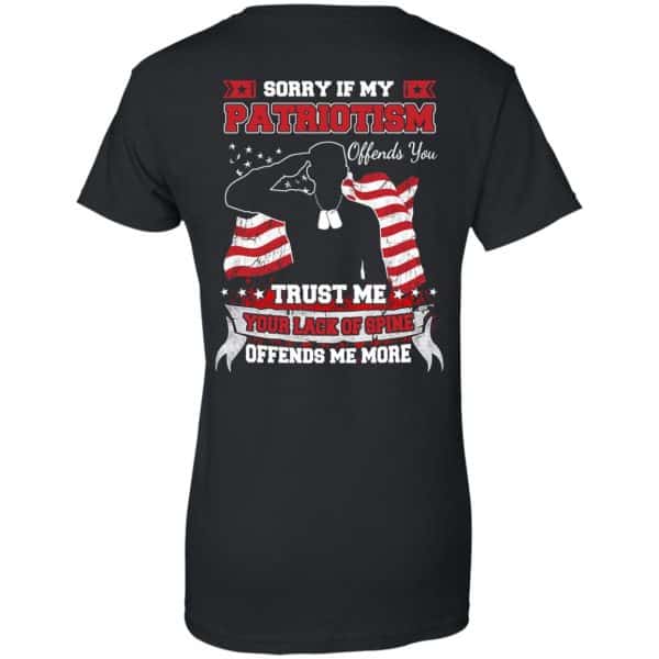 Sorry If My Patriotism Offends You Trust Me Your Lack Of Spine Offends Me More T-Shirts, Hoodie, Tank 11