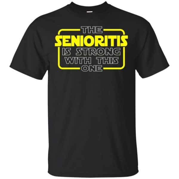 The Senioritis Is Strong With This One Star War Shirt, Hoodie, Tank 3