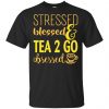 Stressed Blessed & Tea 2 Go Obsessed T-Shirts, Hoodie, Sweater 1