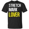 Stretch Mark Lover Shirt, Hoodie, Tank 2