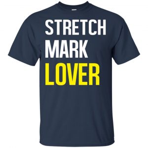 Stretch Mark Lover Shirt, Hoodie, Tank 17