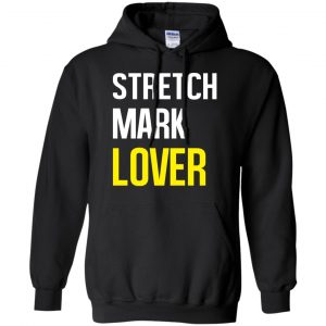 Stretch Mark Lover Shirt, Hoodie, Tank 18