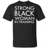 Strong Black Woman In Training Shirt, Hoodie, Tank 1