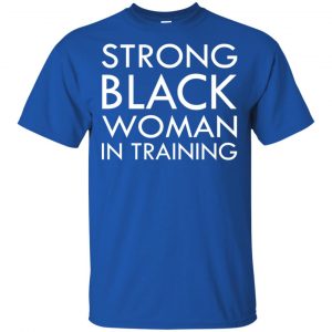 Strong Black Woman In Training Shirt, Hoodie, Tank 16