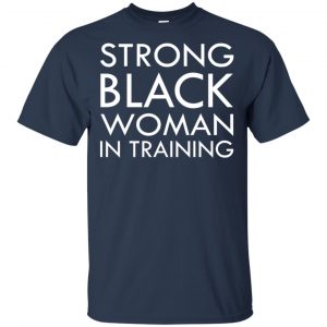 Strong Black Woman In Training Shirt, Hoodie, Tank 17