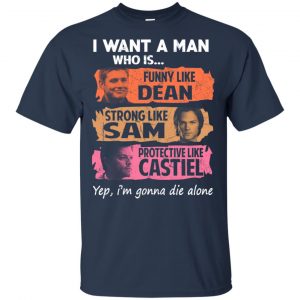I Want A Man Who Is Funny Like Dean Strong Like Sam Protective Like Castiel Shirt, Hoodie, Tank 9
