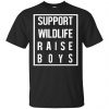Support Wildlife Raise Boys Shirt, Hoodie, Tank 1