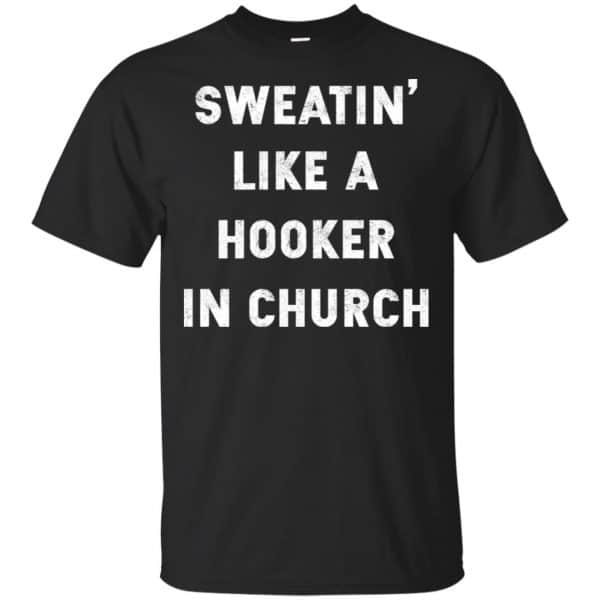 Sweating Like A Hooker In Church Shirt, Hoodie, Tank 3