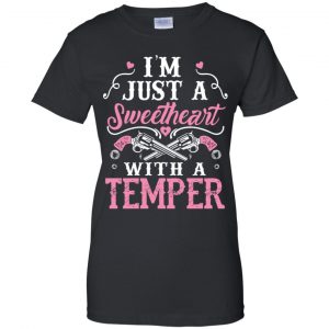 I'm Just A Sweetheart With A Temper Shirt, Hoodie, Tank 22