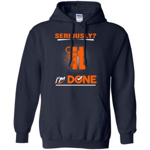 Seriously It I'm Done Shirt, Hoodie, Tank 19