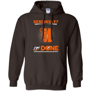 Seriously It I'm Done Shirt, Hoodie, Tank 20