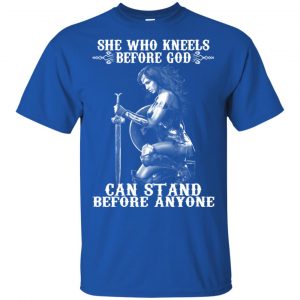 She Who Kneels Before God Can Stand Before Anyone Shirt, Hoodie, Tank 16