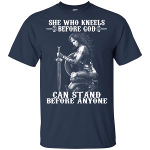 She Who Kneels Before God Can Stand Before Anyone Shirt, Hoodie, Tank 17
