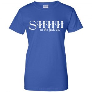 Shut The Fuck Up Shirt, Hoodie, Tank 25 Shut The Fuck Up Shirt, Hoodie, Tank 25
