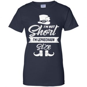 I'm Not Short I'm Leprechaun Size Shirt, Hoodie, Tank 24