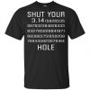 Shut Your Pi Hole Shirt, Hoodie, Tank 1 Shut Your Pi Hole Shirt, Hoodie, Tank 1