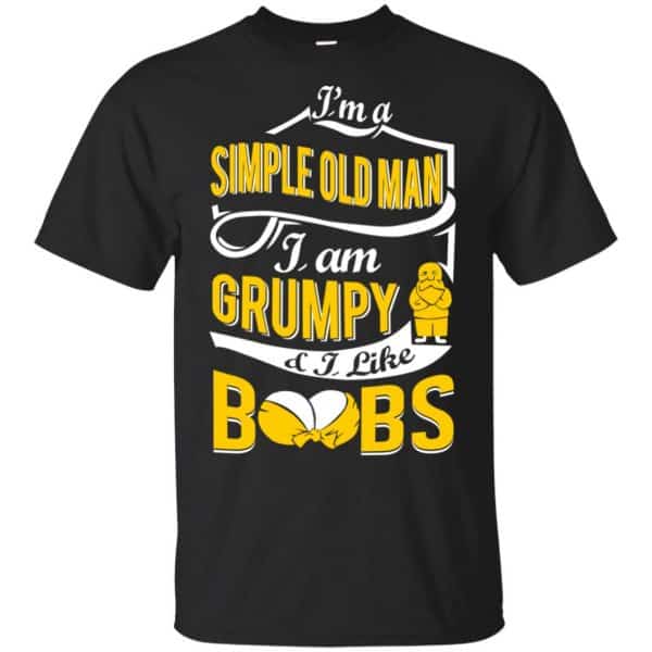 I'm A Simple Old Man I Am Grumpy & I Like Boobs Shirt, Hoodie, Tank 3