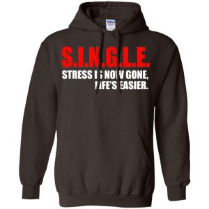 Single Stress Is Now Gone Life's Easier Shirt, Hoodie, Tank 20 Single Stress Is Now Gone Life's Easier Shirt, Hoodie, Tank 20