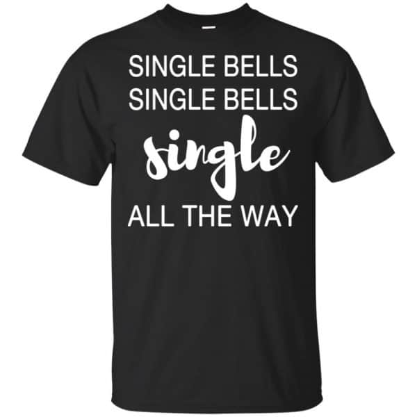 Single Bells Single Bells Single All The Way Shirt, Hoodie, Tank 3