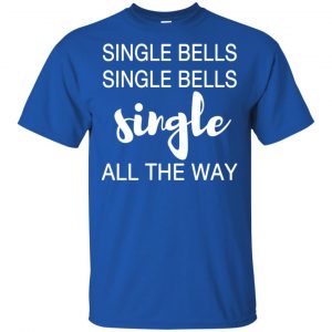 Single Bells Single Bells Single All The Way Shirt, Hoodie, Tank 16