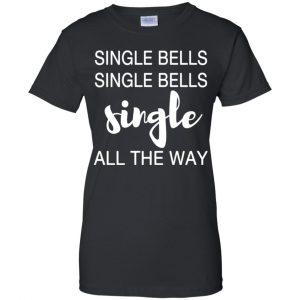 Single Bells Single Bells Single All The Way Shirt, Hoodie, Tank 22