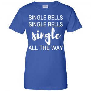 Single Bells Single Bells Single All The Way Shirt, Hoodie, Tank 25