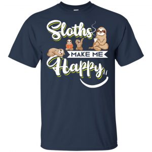 Sloths Make Me Happy Shirt, Hoodie, Tank 17 Sloths Make Me Happy Shirt, Hoodie, Tank 17
