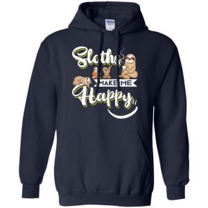 Sloths Make Me Happy Shirt, Hoodie, Tank 19 Sloths Make Me Happy Shirt, Hoodie, Tank 19
