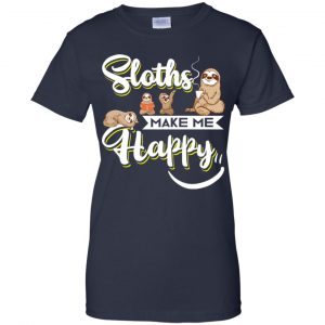 Sloths Make Me Happy Shirt, Hoodie, Tank 24 Sloths Make Me Happy Shirt, Hoodie, Tank 24