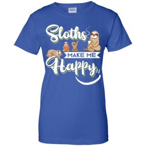 Sloths Make Me Happy Shirt, Hoodie, Tank 25 Sloths Make Me Happy Shirt, Hoodie, Tank 25