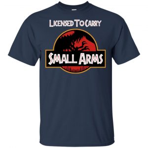 Licensed To Carry Small Arms Shirt, Hoodie, Tank 17 Licensed To Carry Small Arms Shirt, Hoodie, Tank 17