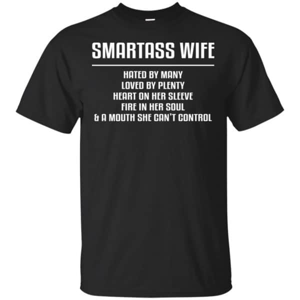 Smartass Wife Hated By Many Loved By Plenty Heart On Her Sleeve Fire In Her Soul & A Mouth She Can't Control Shirt, Hoodie, Tank 3