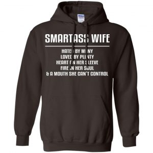 Smartass Wife Hated By Many Loved By Plenty Heart On Her Sleeve Fire In Her Soul & A Mouth She Can't Control Shirt, Hoodie, Tank 20