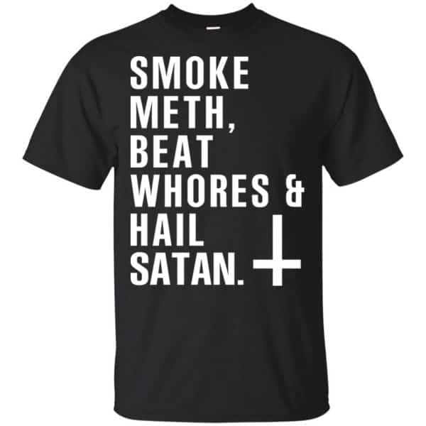 Smoke Meth Beat Whores & Hail Satan T-Shirts, Hoodie, Tank Apparel 3