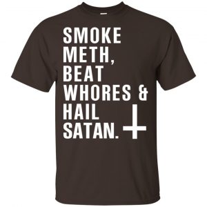 Smoke Meth Beat Whores & Hail Satan T-Shirts, Hoodie, Tank Apparel 2